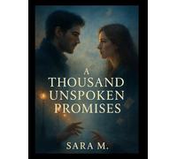 A Thousand Unspoken Promises: A Tale of Hearts Bound Beyond Words