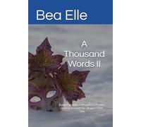 A Thousand Words II: A photographic collection of creative writing prompts for all ages - Part Two