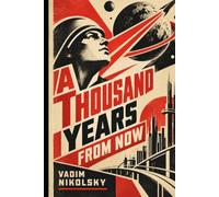 A Thousand Years From Now: And Six Stories