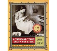 A Thousand Years Over a Hot Stove: A History of American Women Told throug...
