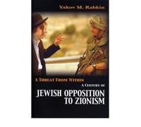 [(A Threat from Within: A Century of Jewish Opposition to Zionism)] [Author: Yakov Rabkin] published on (May, 2006)