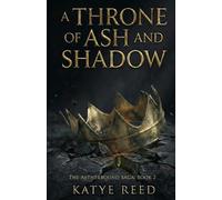 A Throne of Ash and Shadow