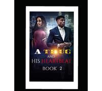 A Thug and HIs Heartbeat Book 2: Unraveling the Past