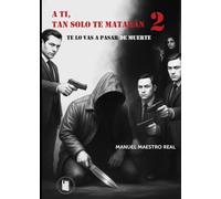 A TI, TAN SOLO TE MATARÁN 2: Te lo vas a pasar de muerte