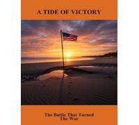 A Tide Of Victory: The Battle That Turned The War