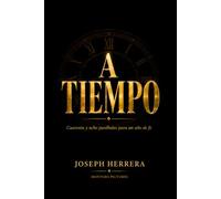 A Tiempo: Cuarenta y ocho parábolas para un año de fe - Devocional cristiano de 48 semanas. Parábolas, versículos bíblicos, oraciones y reflexiones ... año de fe, confianza y crecimiento espiritual
