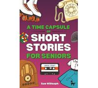 A Time Capsule of Short Stories for Seniors: Transport Yourself Back to a Simpler Time With These Heartwarming and Funny Tales in Large Print