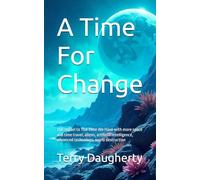 A Time For Change: Sequal to The Time We Have with more space and time travel, aliens, artificial intelligence, advanced technology, world destruction
