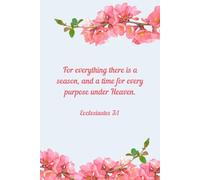 A Time for Every Purpose | Ecclesiastes 3:1 | Vivid Pink Spring Flowers Notebook | 100 Pages | 6 x 9 | Bible Verses on Each Page