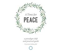 A Time for Peace: A Paradigm Shift and Practical Guide