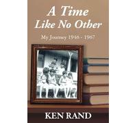 A Time Like No Other: My Journey 1946-1967