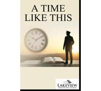 A Time Like This: Awake, Alert, and Active Before the Return of Christ: A biblical and pastoral study of watchfulness, faithfulness, and gospel mission