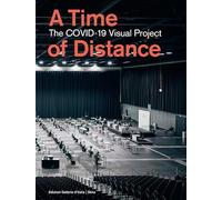 A time of distance. The COVID-19 Visual Project. Ediz. illustrata