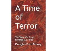 A Time of Terror: The Story of a Great Revenge (A.D. 1910)