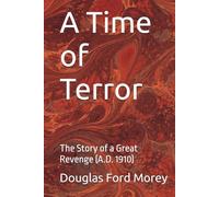 A Time of Terror: The Story of a Great Revenge (A.D. 1910)