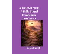 A Time Set Apart: A Daily Gospel Companion Lent Year A
