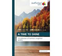A TIME TO SHINE: A collection of Samita's insightful poems