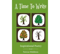 A Time To Write: Inspirational Poetry For All Seasons