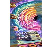 A Time-Traveling Donut Shop: Love, Laughs, and a Dash of Glazed Mystery!