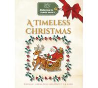 A Timeless Christmas - Relaxing in LARGE PRINT: Nostalgic Designs, Bold Lines, Perfect for Adults