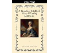 A Timeless Intellect: Mary Wortley Montagu