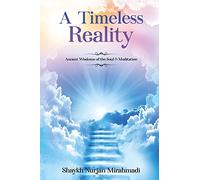 A Timeless Reality - Ancient Wisdoms of the Soul and Meditation