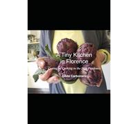 A Tiny Kitchen in Florence: Coping by Cooking during the 2020 Pandemic
