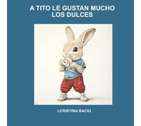 A TITO LE GUSTAN MUCHO LOS DULCES: Fomentar hábitos de comer sano