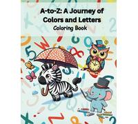 A-to-Z: A Journey of Colors and Letters: Coloring Book