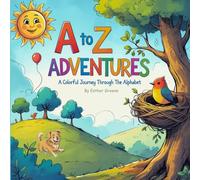 A to Z Adventures: A Colorful Journey Through the Alphabet
