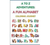 A to Z Adventures: A Fun Alphabet Coloring Journey!: Color, Learn, and Explore with Every Letter!