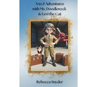 A to Z Adventures with Ms. Doodlewyck & Levi the Cat: An Alphabet Adventure Around the World