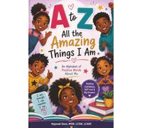 A to Z: All the Amazing Things I Am - A Positive Affirmation Alphabet Book for Kids