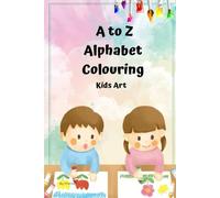 A to Z Alphabet Colouring: Kids Art
