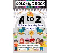 A to Z Alphabet Learning Book for Kids: Fun Coloring Pages with Animals and Everyday Objects - Perfect for Ages 3 to 10