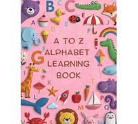 A to Z Alphabet Learning Book for Kids: Fun & Easy ABC Learning with Colorful Pictures for Toddlers and Preschool Kids (Ages 3-6)