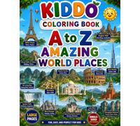 A to Z Amazing World Places Coloring Book: Learn the Alphabet While Coloring 26 Famous Landmarks, Monuments, Natural Wonders, and Beautiful Places ... | Fun Educational Activity Book for Ages 4-8