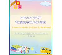 A to Z and 1 to 10 Tracing Book for Kids: Fun Handwriting Practice for Preschoolers and Toddlers to Learn Letters and Numbers