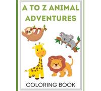 A to Z Animal Adventures: Animal Alphabet