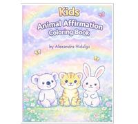 A to Z Animal Affirmation Coloring Book for Kids: Cute and Realistic Animals with Positive Affirmation for Confidence and Self-Love