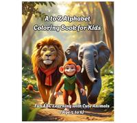 A to Z Animal Alphabet Coloring Book for Kids Ages 3-6: Fun ABC Learning with Animals - Educational Coloring Book for Toddlers, Preschool & ... Cute Creatures-Perfect for Little Hands