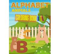 A to Z Animal Friends: Coloring and Learning Fun!: Teaching the alphabet with the names of animals and developing coloring skills is suitable for ages 1-3 years