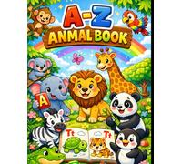 A to Z Animals for Kids Ages 3-5: ABC Animal Alphabet Book with Cute Illustrations | Fun Early Learning Animal Book for Toddlers & Preschool Kids Ages 3-5