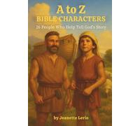 A to Z Bible Characters: 26 People who Help Tell God's Story