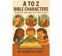 A to Z Bible Characters: 26 People Who Help Tell God's Story