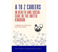 A to Z Careers in Health and Social Care in the United Kingdom: A Handbook for Students and Cross Professionals