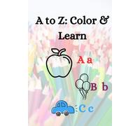 A to Z: Color & Learn: Lean Alphabets, Color, and Play
