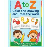 A to Z: Color the Drawing and Trace the Word: Fun Alphabet Coloring and Tracing Book for Kids Ages 3-5
