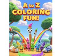 A to Z coloring Fun!: Coloring Book for Kids.Explore all 26 letters with your favorite crayons and paintbrushes.