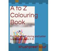 A to Z Colouring Book: Fun Alphabet Coloring and Letter Learning for Ages 3-8